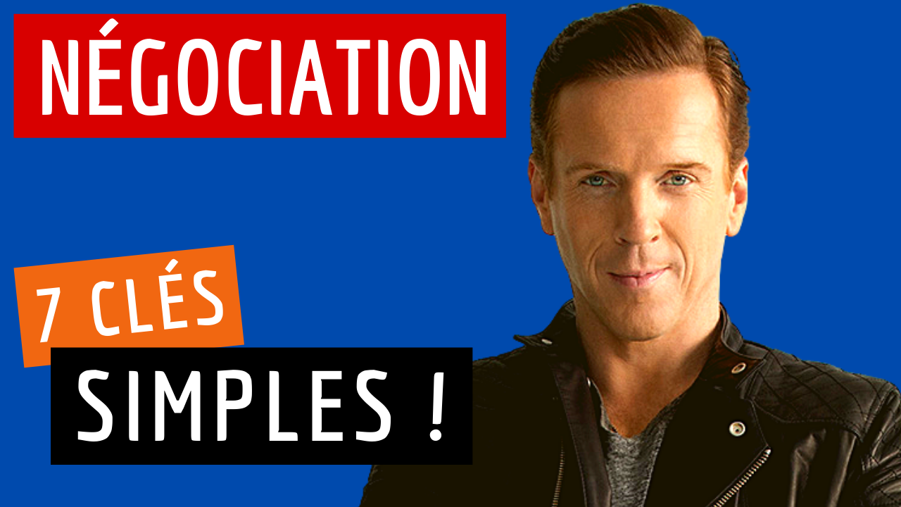 7 clés simples à maîtriser pour devenir un négociateur de légende.