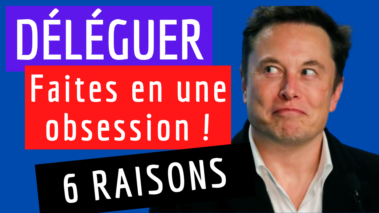 Pourquoi apprendre à déléguer ? Arrêtez de faire des tâches à 15 euros de l’heure