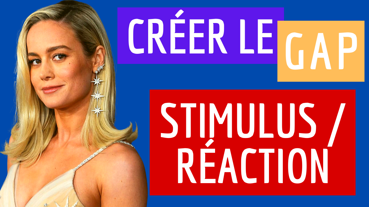Stimulus / Réaction – Créer le Gap