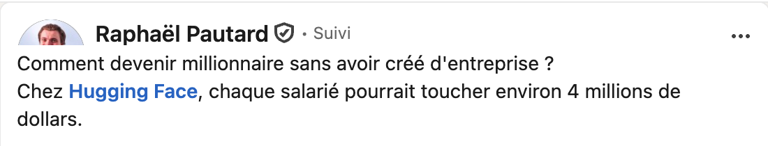 Extrait du post LinkedIn de Raphaël Pautard estimant à 4 millions de dollars le gain possible de chaque salarié de Hugging Face